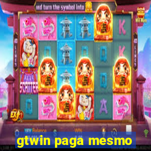 gtwin paga mesmo